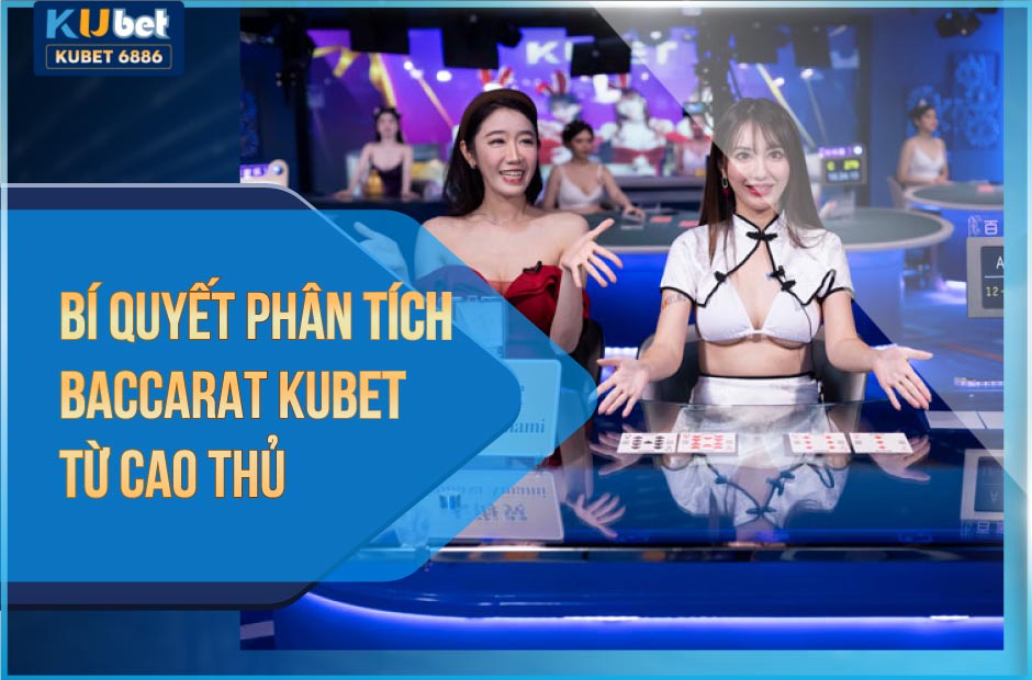 Phân tích cầu Baccarat Kubet