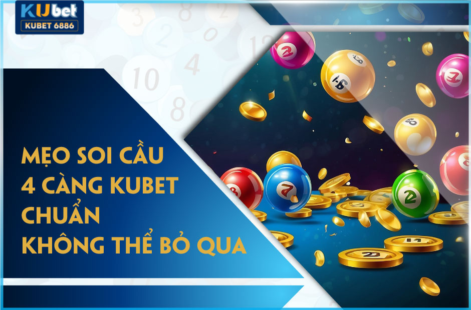 Những mẹo soi cầu 4 càng kubet không thể bỏ qua