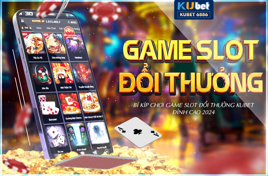 Game slot đổi thưởng kubet