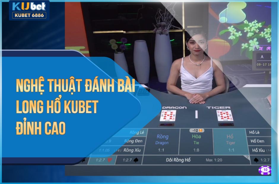 Nghệ thuật đánh bài long hổ kubet đỉnh cao
