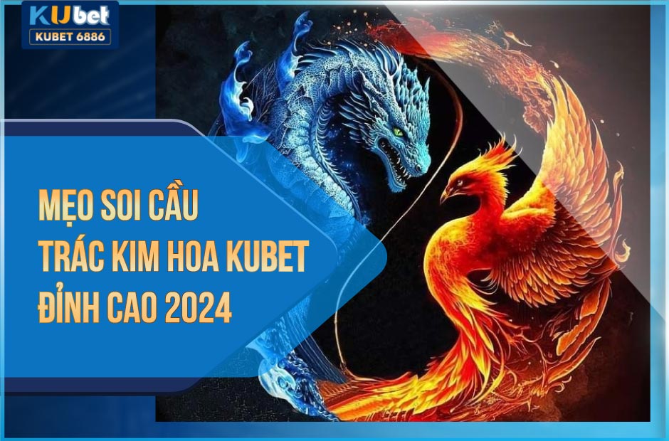 mẹo soi cầu trác kim hoa đỉnh cao 2025