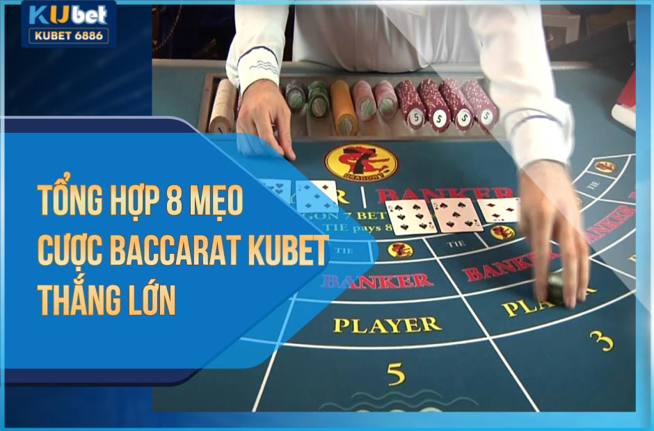 Thắng lớn với mẹo cược Baccarat Kubet