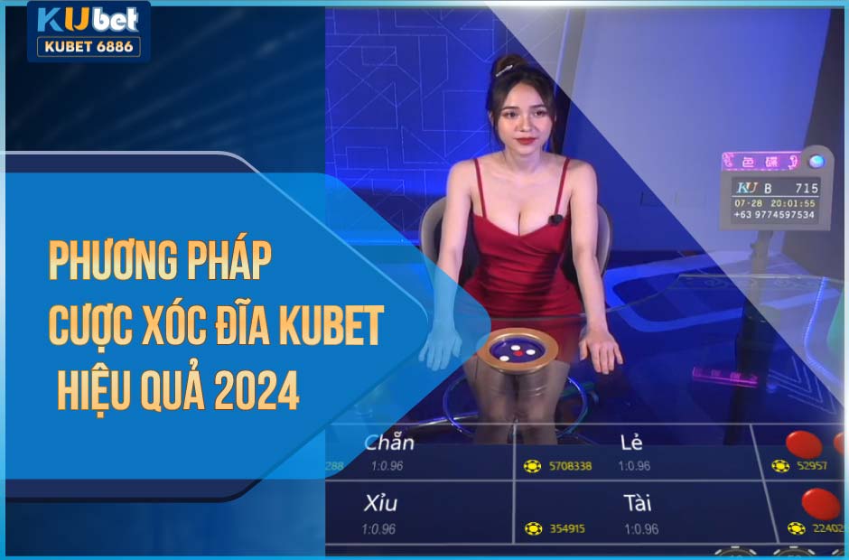 Tìm hiểu các phương pháp cược xóc đĩa kubet mang lại hiệu quả