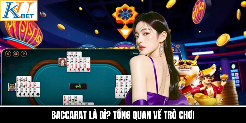 Baccarat Là Gì? Tổng Quan Về Trò Chơi